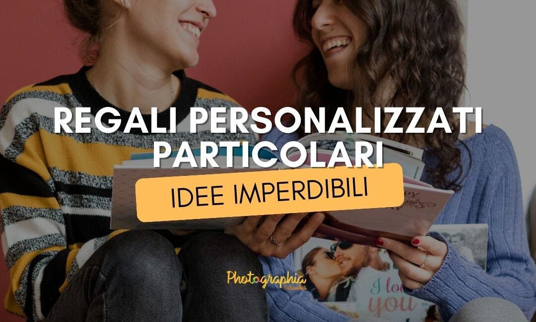 Regali personalizzati particolari 